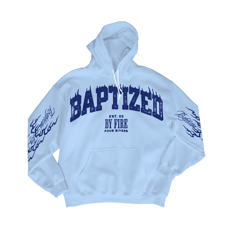 Baptized By Fire Hoodie Baby Blue